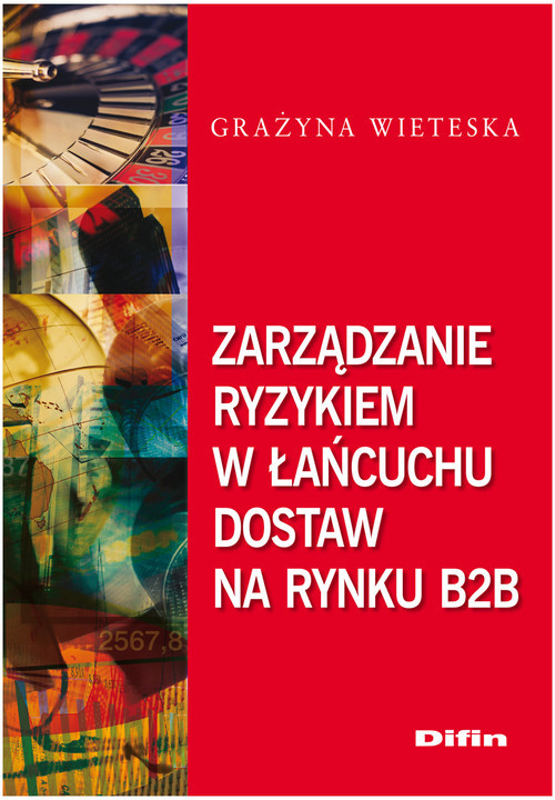 okładka Zarządzanie ryzykiem w łańcuchu dostaw na rynku B2B książka | Grażyna Wieteska