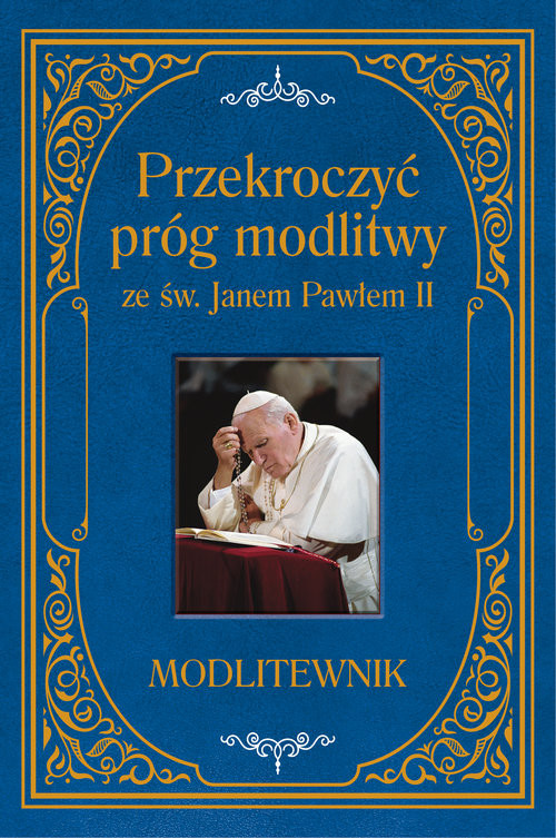 okładka Przekroczyć próg modlitwy ze św. Janem Pawłem II. Modlitewnik duży format książka | ks. Zbigniew Sobolewski