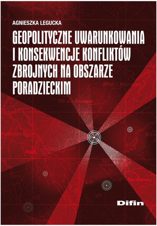 okładka Geopolityczne uwarunkowania i konsekwencje konfliktów zbrojnych na obszarze poradzieckim książka | Agnieszka Legucka