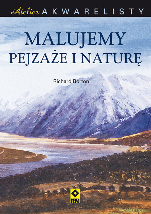 okładka Atelier akwarelisty Malujemy pejzaże i naturę książka | Bolton RichardE.S.