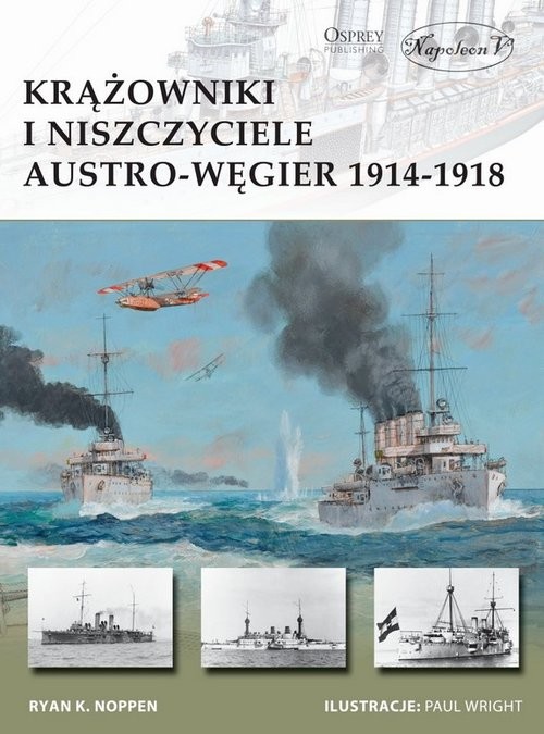 okładka Krążowniki i niszczyciele Austro-Węgier 1914-1918 książka | Noppen RyanK.