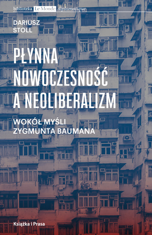 okładka Płynna nowoczesność a neoliberalizm Wokół myśli Zygmunta Baumana książka | Stoll Dariusz