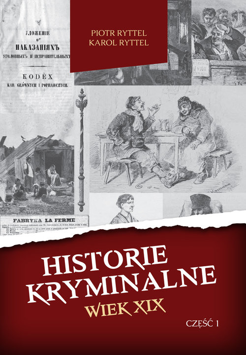okładka Historie kryminalne Wiek XIX Część 1 książka | Karol Ryttel, Piotr Ryttel
