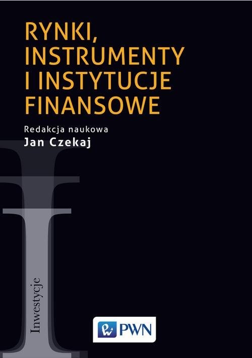 okładka Rynki, instrumenty i instytucje finansowe książka | Jan Czekaj
