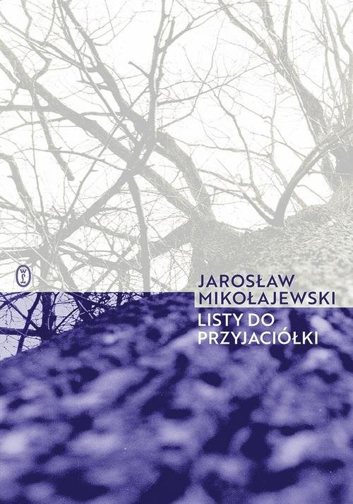 okładka Listy do przyjaciółki książka | Jarosław Mikołajewski