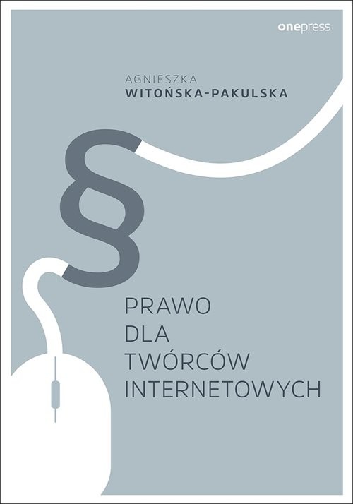 okładka Prawo dla twórców internetowych książka | Agnieszka Witońska-Pakulska