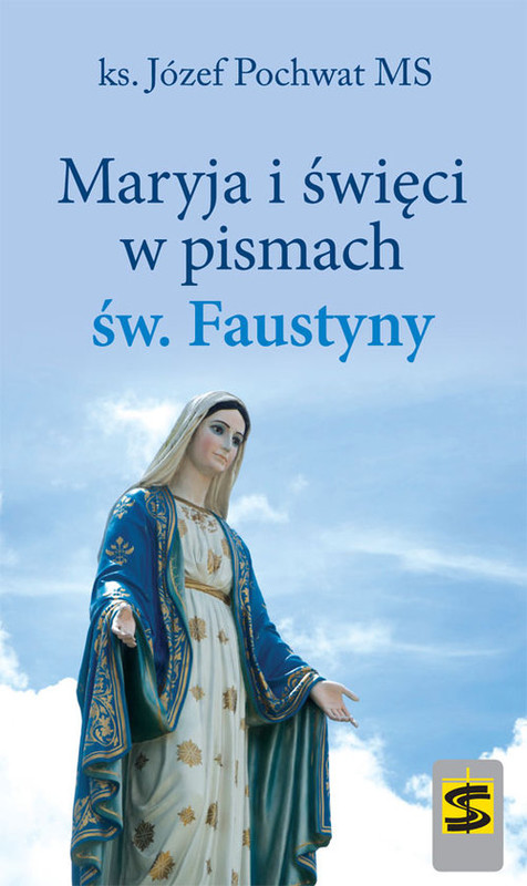 okładka Maryja i święci w pismach św. Faustyny książka | Józef Pochwat