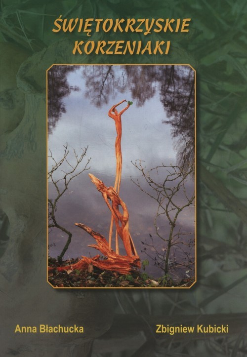 okładka Świętokrzyskie korzeniaki książka | Zbigniew Kubicki
