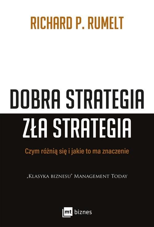 okładka Dobra strategia zła strategia Czym się różnią i jakie to ma znaczenie książka | Richard Rumelt