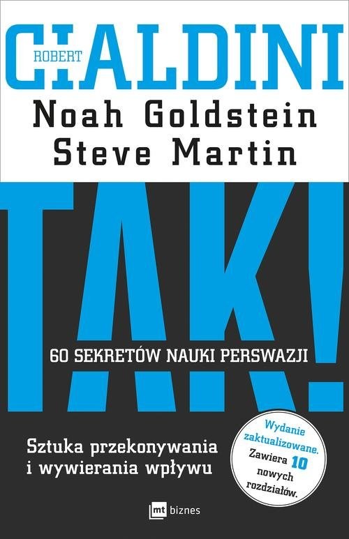 okładka TAK! 60 sekretów nauki perswazji Sztuka przekonywania i wywierania wpływu książka | Noah Goldstein, Robert B.Cialdini, Steve Martin