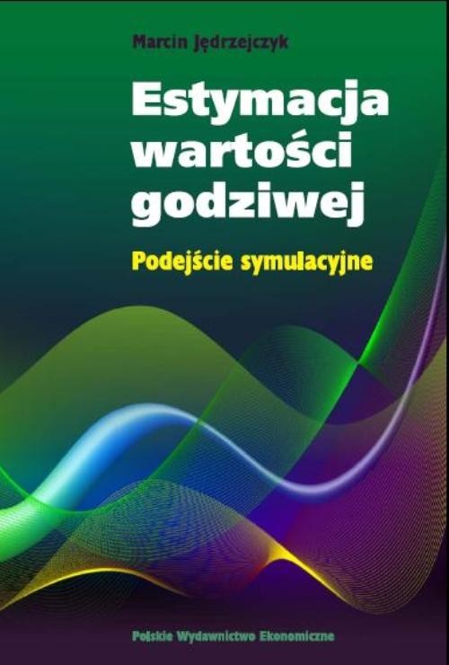 okładka Estymacja wartości godziwej Podejście symulacyjne książka | Jędrzejczyk Marcin