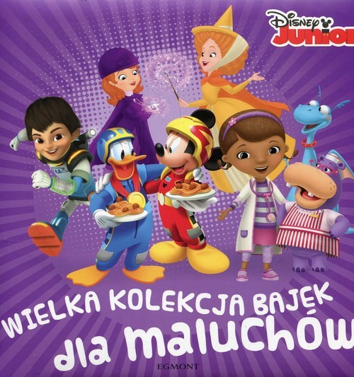 okładka Disney Junior Wielka kolekcja bajek dla maluchów książka | Opracowanie zbiorowe