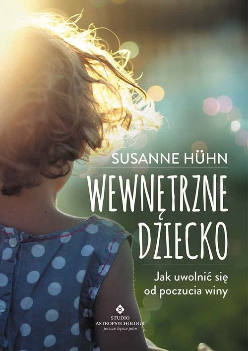 okładka Wewnętrzne dziecko Jak uwolnić się od poczucia winy książka | Susanne Huhn