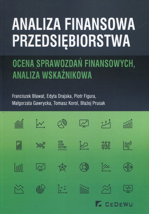 okładka Analiza finansowa przedsiębiorstwa Ocena sprawozdań finansowych, analiza wskaźnikowa książka | Bławat Franciszek, Edyta Drajska, Piotr Figura