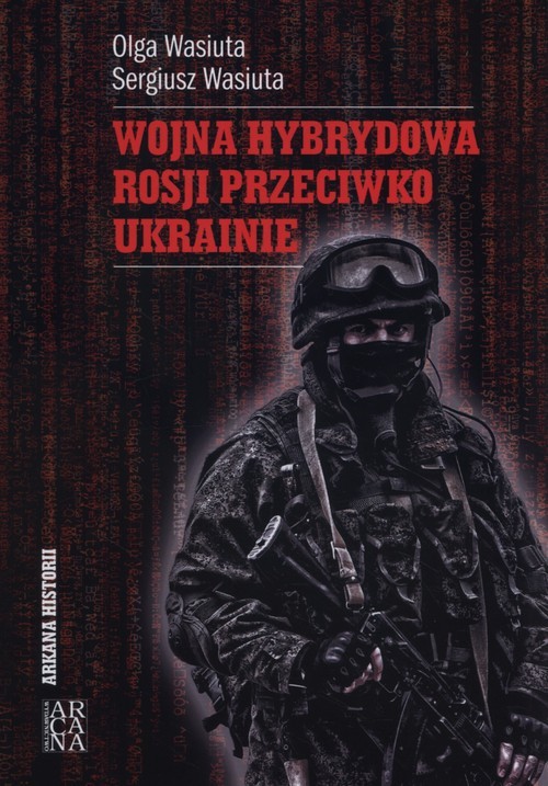 okładka Wojna hybrydowa Rosji przeciwko Ukrainie książka | Olga Wasiuta, Sergiusz Wasiuta