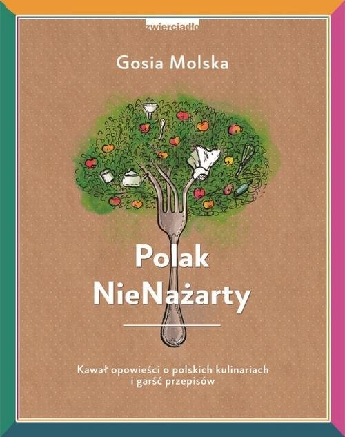 okładka Polak NieNażarty Kawał opowieści o polskich kulinariach i garść przepisów książka | Molska Gosia