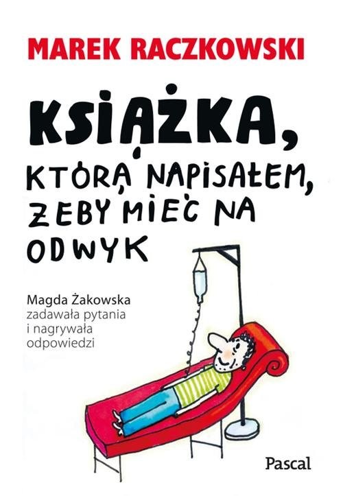 okładka Książka, która napisałem, żeby mieć na odwyk książka | Marek Raczkowski