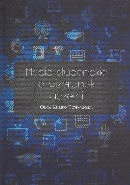 okładka Media studenckie a wizerunek uczelni książka | Kurek-Ochmańska Olga