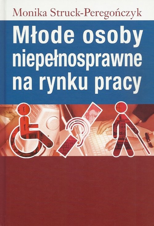 okładka Młode osoby niepełnosprawne na rynku pracy książka | Struck-Peregończyk Monika