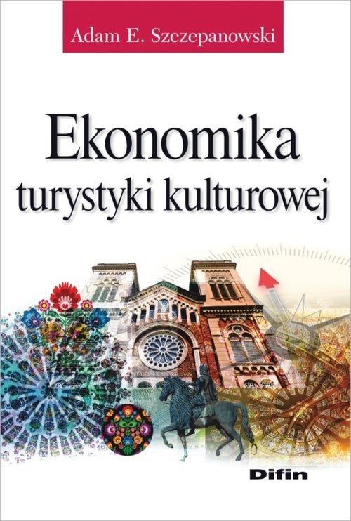 okładka Ekonomika turystyki kulturowej książka | Szczepanowski AdamE.