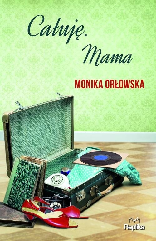 okładka Całuję Mama książka | Monika Orłowska