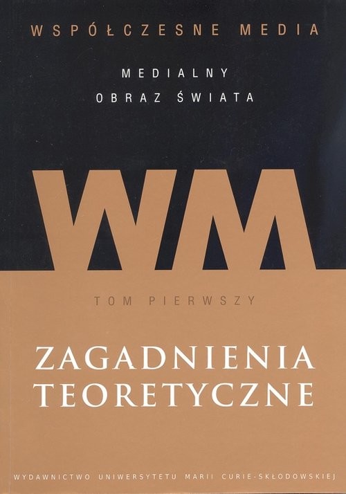 okładka Współczesne media - medialny obraz świata Tom 1 Zagadnienia teoretyczne książka