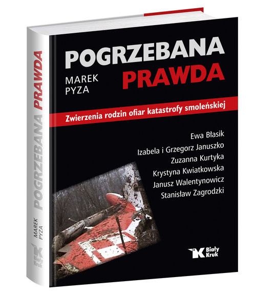 okładka Pogrzebana prawda Zwierzenia rodzin ofiar katastrofy smoleńskiej książka | Pyza Marek