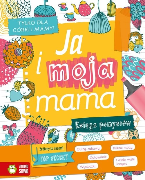okładka Ja i moja mama Księga pomysłów książka | Aniela Cholewińska-Szkolik