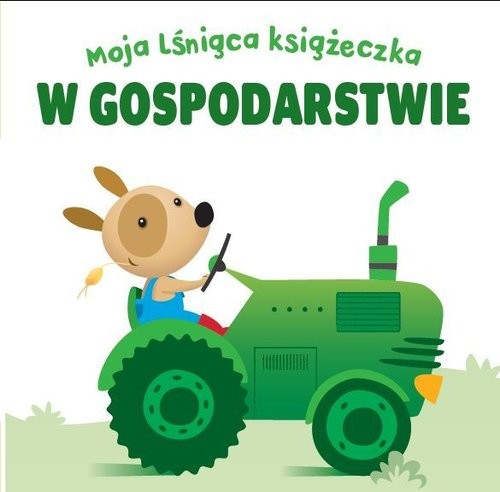 okładka Moja lśniąca książeczka W gospodarstwie książka