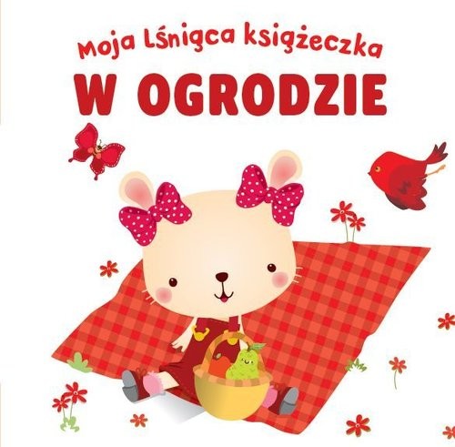 okładka Moja lśniąca książeczka W ogrodzie książka