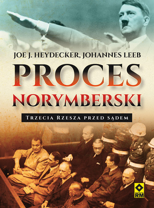 okładka Proces norymberski Trzecia Rzesza przed sądem książka | Heydecker J.Joe, Johannes Leeb