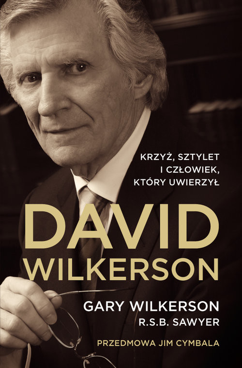 okładka David Wilkerson Biografia Krzyż Sztylet i człowiek który uwierzył książka | Wilkerson Gary