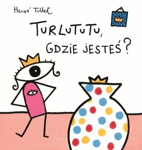 okładka Turlututu gdzie jesteś książka | Herve Tullet