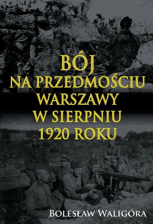 okładka Bój na przedmościu Warszawy w sierpniu 1920 roku książka | Waligóra Bolesław