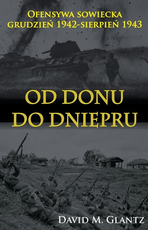 okładka Od Donu do Dniepru Ofensywa sowiecka XII.1942-VII.1943 książka | David M. Glantz