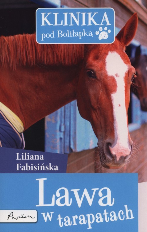 okładka Klinika pod Boliłapką Lawa w tarapatach książka | Liliana Fabisińska