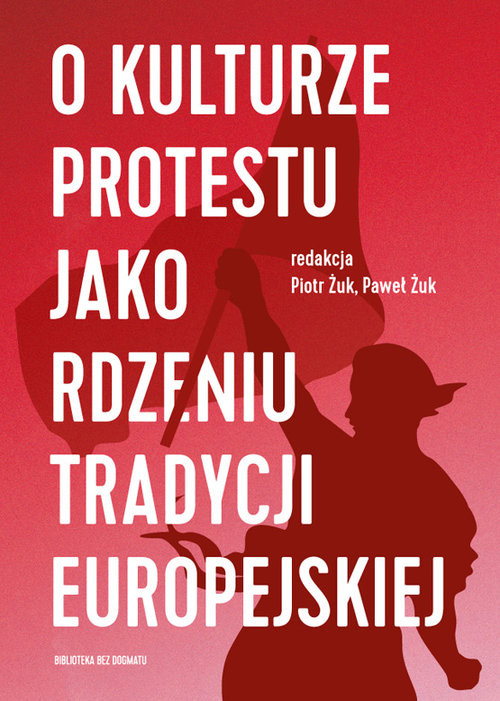 okładka O kulturze protestu jako rdzeniu tradycji europejskiej książka