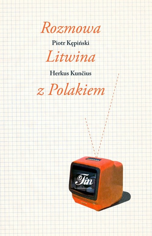 okładka Rozmowa Litwina z Polakiem książka | Herkus Kuncius, Piotr Kępiński