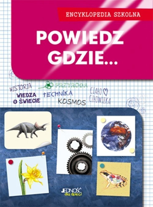 okładka Powiedz gdzie... Encyklopedia szkolna książka | Opracowanie zbiorowe