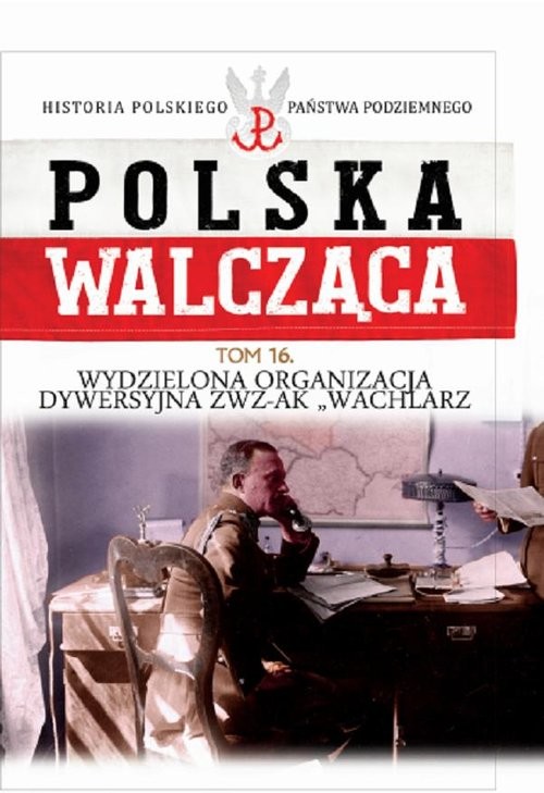 okładka Polska Walcząca Tom 16 Wydzielona Organizacja Dywersyjna ZWZ-AK "WACHLARZ" książka | Praca Zbiorowa