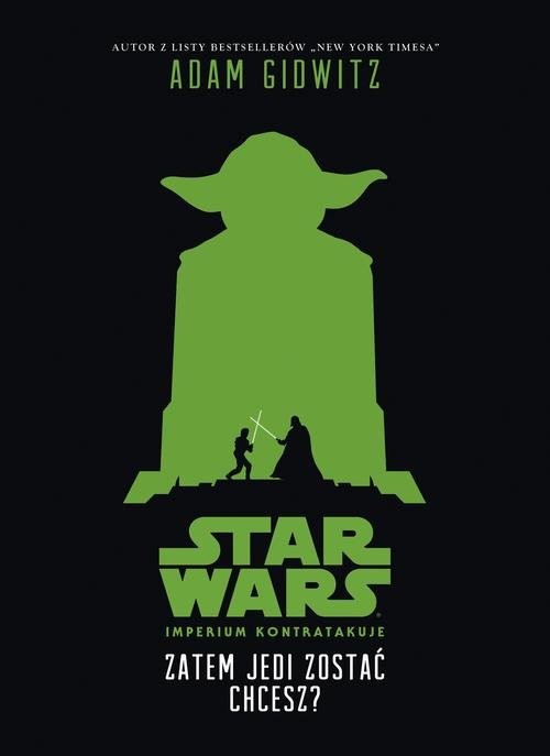 okładka Star Wars Zatem Jedi zostać chcesz? książka | Adam Gidwitz