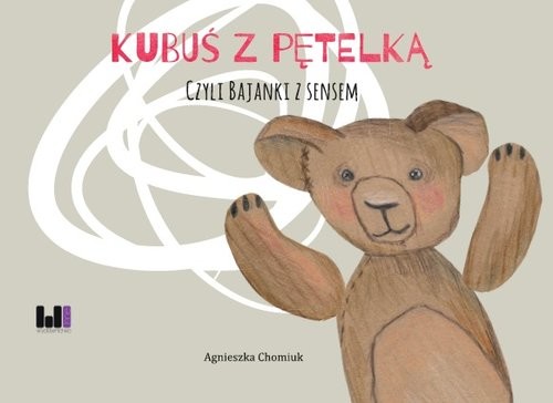 okładka Kubuś z pętelką czyli bajki z sensem książka | Agnieszka Chomiuk