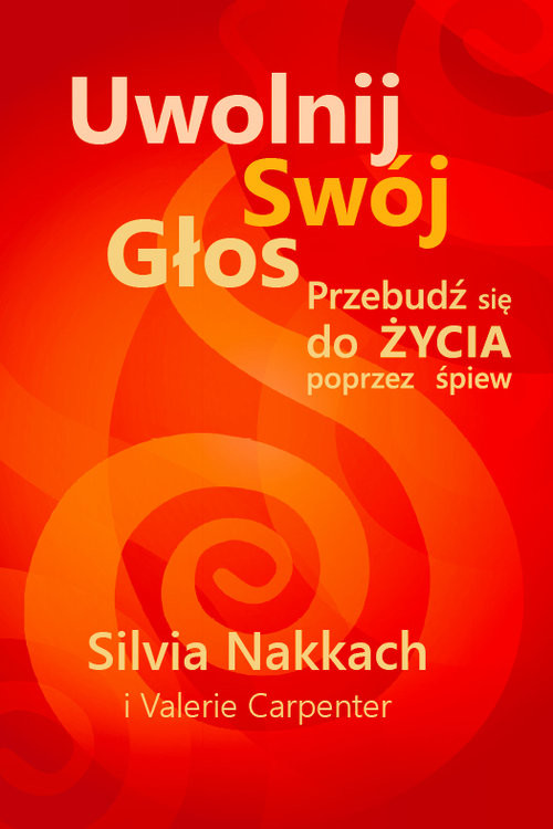 okładka Uwolnij swój głos Przebudź się do życia poprzez śpiew książka | Nakkach Silvia