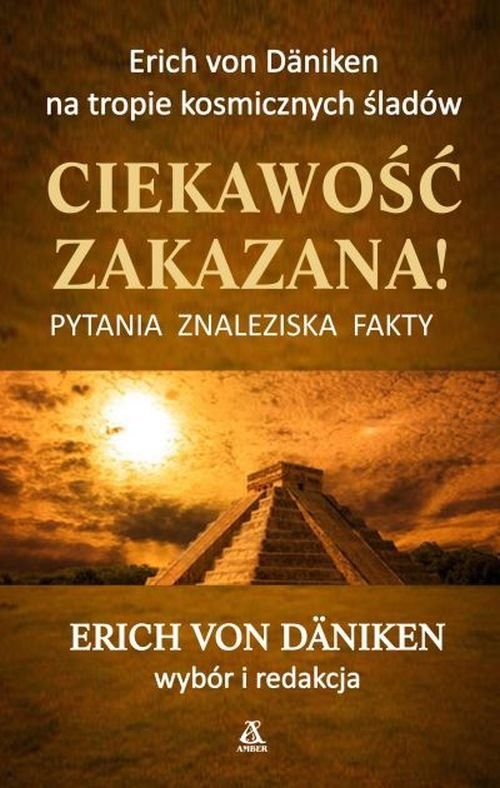 okładka Ciekawość zakazana! Pytania, znaleziska, fakty książka | Erich von Däniken