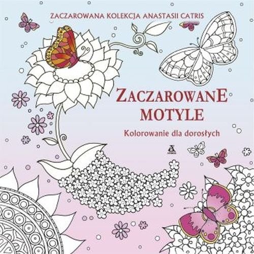okładka Zaczarowane motyle Kolorowanie dla dorosłych książka | Anastasia Catris