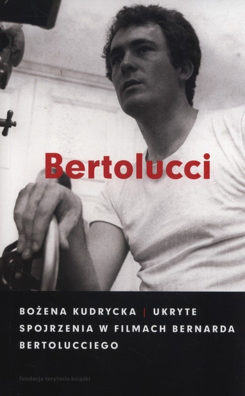 okładka Ukryte spojrzenia w filmach Bernarda Bertolucciego książka | Bożena Kudrycka