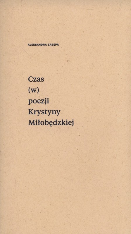 okładka Czas (w) poezji Krystyny Miłobędzkiej książka | Aleksandra Zasępa