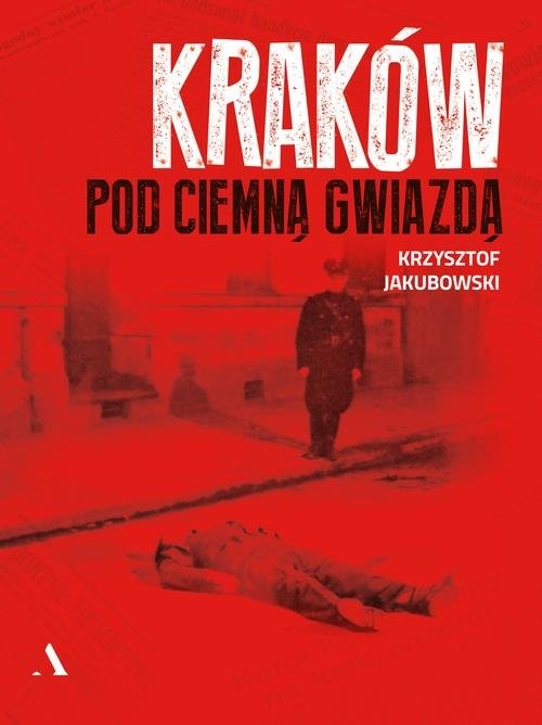 okładka Kraków pod ciemną gwiazdą książka | Krzysztof Jakubowski