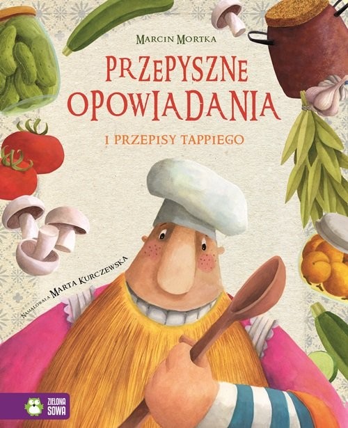 okładka Tappi i przyjaciele Przepyszne opowiadania Przepisy Tappiego książka | Marcin Mortka