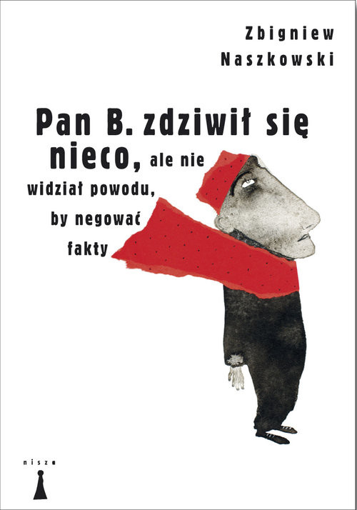 okładka Pan B zdziwił się nieco ale nie widział powodu by negować fakty książka | Zbigniew Naszkowski